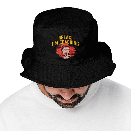 Relax Im Coaching Funny Coach Humor Mentor Sarcast Bucket Hats