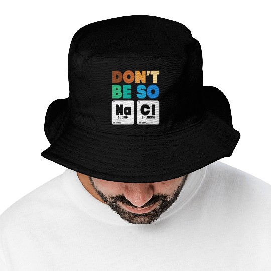 Organic Chemistry Periodic Table Don't Be So Salty Bucket Hats