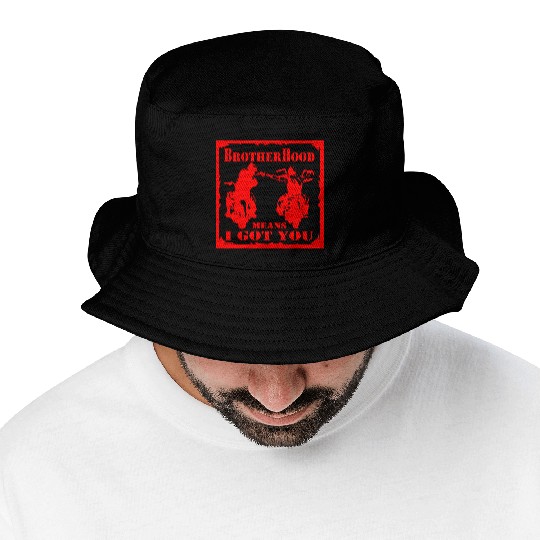 Biker Brotherhood Means I Got You Bucket Hats