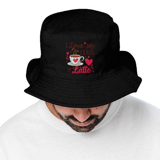 Funny I Love My Class A Latte Coffee Teacher Bucket Hats