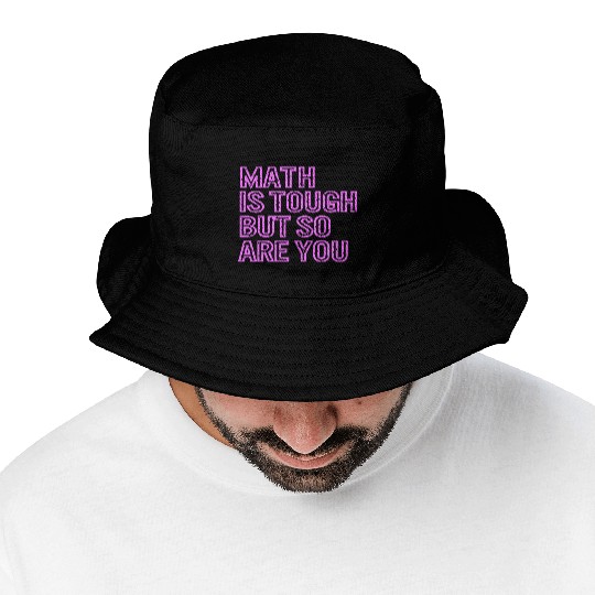 Math Is Tough But So Are You Fanny Math Teacher Bucket Hats