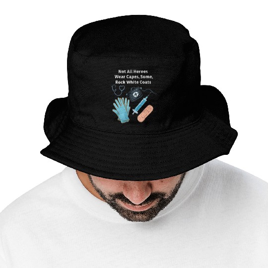 Not All Heroes Wear Capes Doctor appreciation Bucket Hats