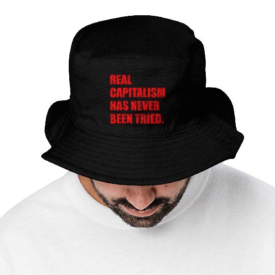 Real Capitalism Has Never Been Tried Bucket Hats