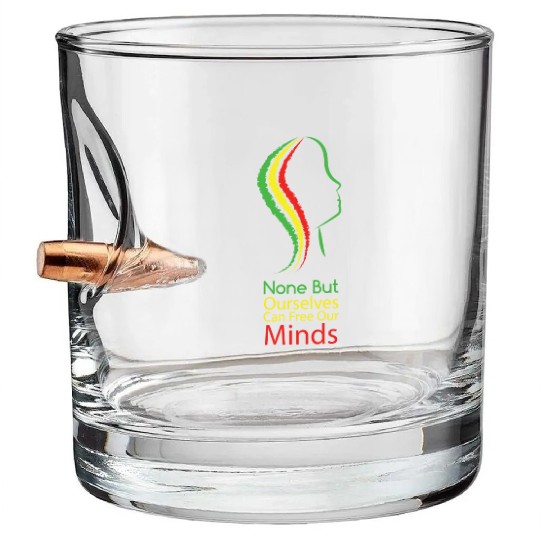 None but ourselves can free our mind - Bob Marley Bullet Whiskey Glasses
