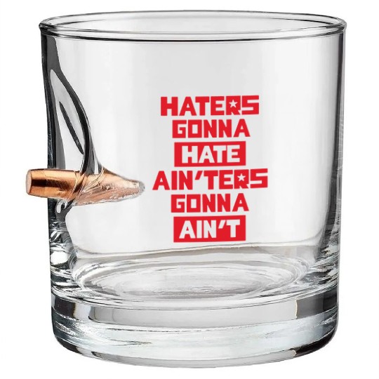 Haters gonna hate! Bullet Whiskey Glasses