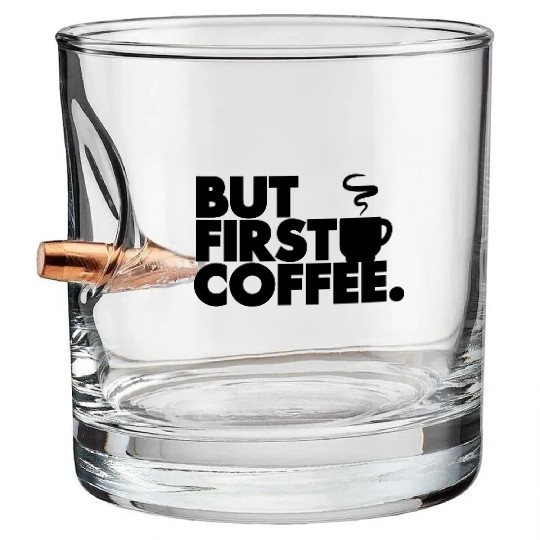But First Coffee Bullet Whiskey Glasses