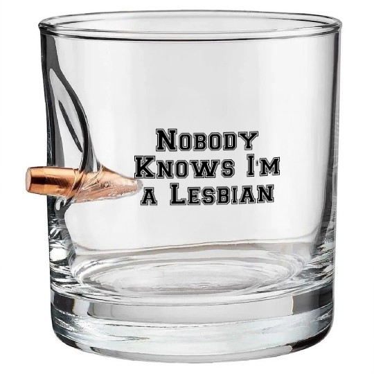 Nobody Knows Im a Lesbian Bullet Whiskey Glasses
