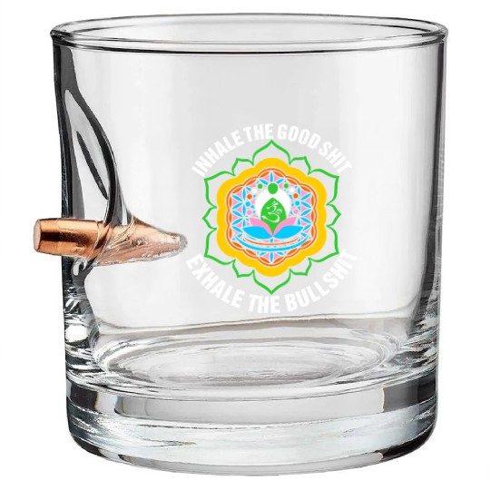 Inhale The Good Shit Exhale The Bullshit Bullet Whiskey Glasses