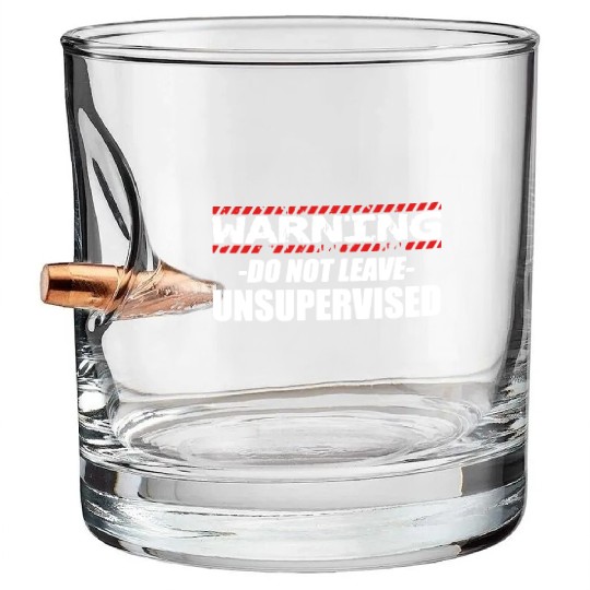 Warning do not leave unsupervised Bullet Whiskey Glasses
