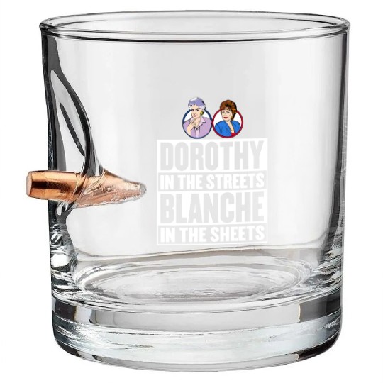 Dorothy in the street blanche in the sheet Bullet Whiskey Glasses