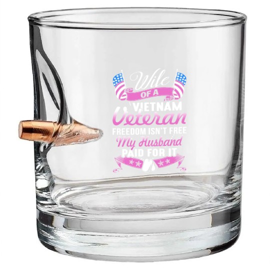 wife of a vietnam veteran freedom isnt free my hus Bullet Whiskey Glasses