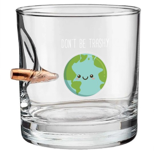 Dont Be Trashy Earth, Fun Save The Planet Bullet Whiskey Glasses
