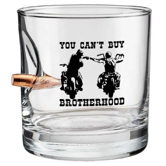 You Can’t Buy Brotherhood ©WhiteTigerLLC.com Bullet Whiskey Glasses