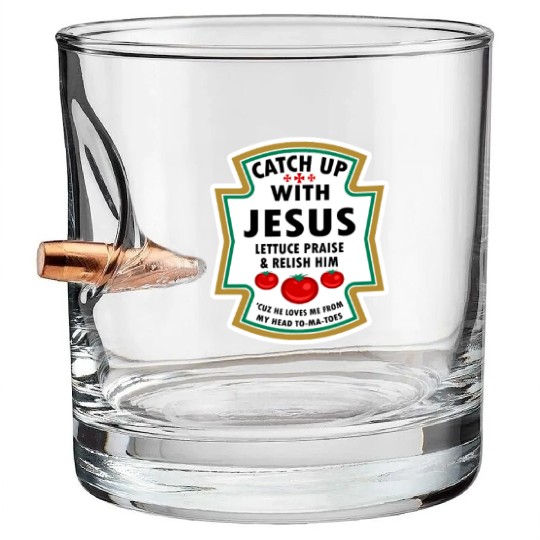 Catch Up With Jesus Bullet Whiskey Glasses Ketchup Jesus Lettuce Pr