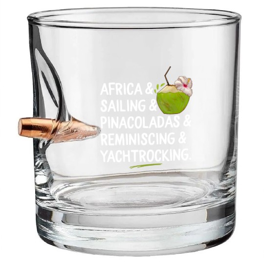 Africa Sailing Pina Coladas yacht rock Quote Gift Bullet Whiskey Glasses