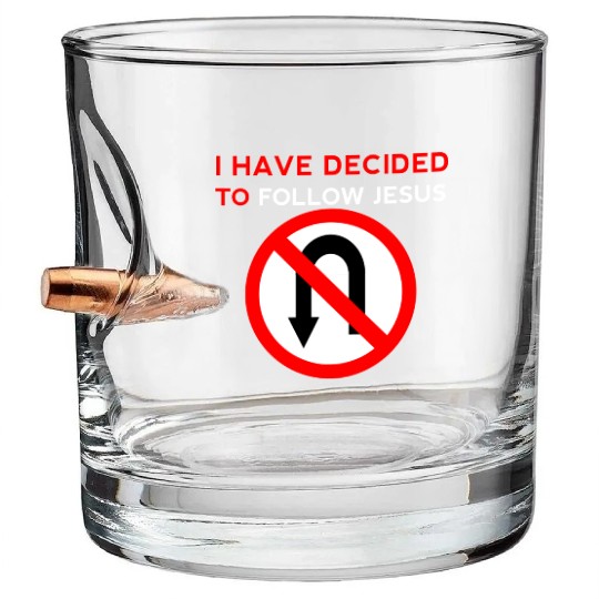 I Have Decided to Follow Jesus No U-Turn Bullet Whiskey Glasses