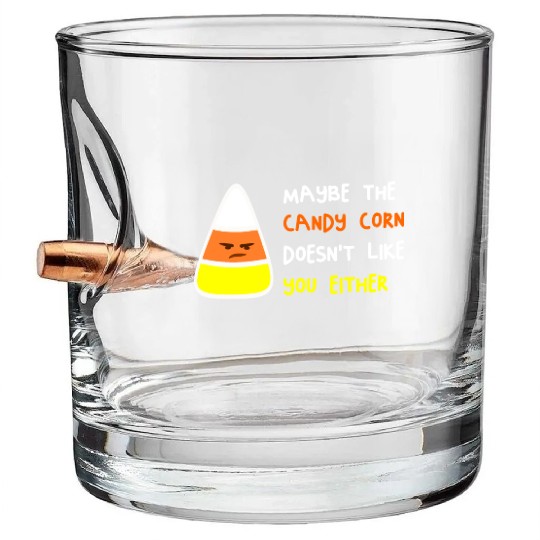 Maybe The Candy Corn Doesn't Like You Either Bullet Whiskey Glasses