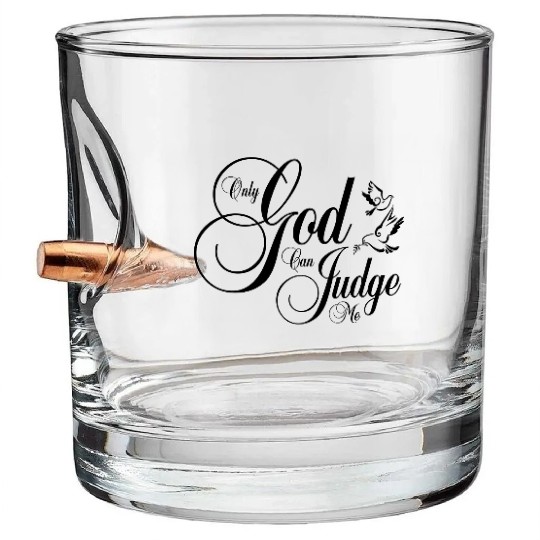 Only God Can Judge Me Bullet Whiskey Glasses