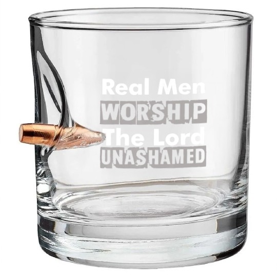 Real Men Worship The Lord Unashamed Bullet Whiskey Glasses