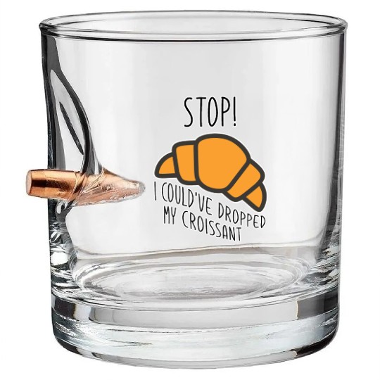 Funny Stop! I could've dropped my croissant! Meme Bullet Whiskey Glasses
