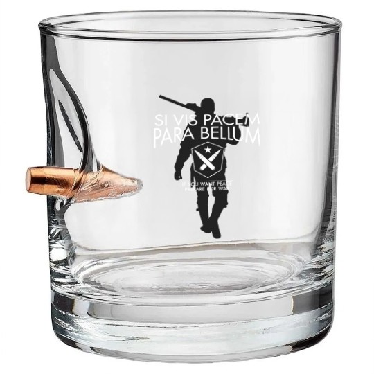 Si Vis Pacem Para Bellum for soldiers Bullet Whiskey Glasses