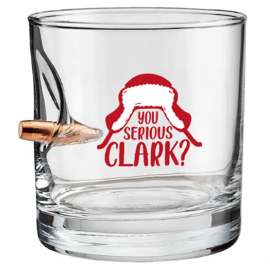 YOU SERIOUS CLARK - FUNNY CHRISTMAS Bullet Whiskey Glasses