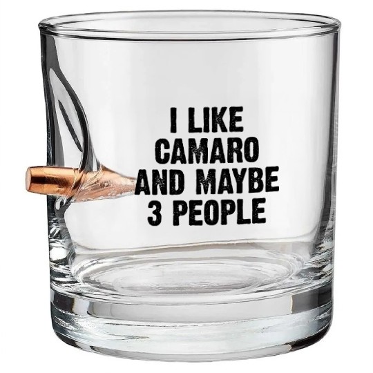 I LIKE CAMARO AND MAYBE 3 PEOPLE Bullet Whiskey Glasses