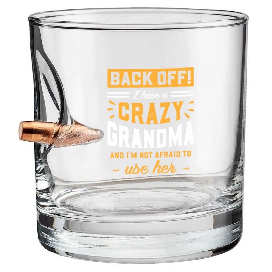 I Have A Crazy Grandma & I'm Not Afraid To Use Her Bullet Whiskey Glasses