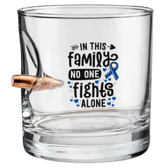 In This Family No One Fights Alone Colon Cancer Bullet Whiskey Glasses