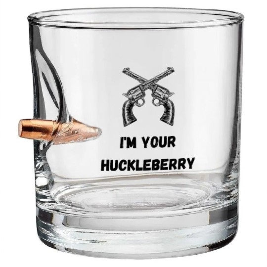 I'm Your Huckleberry Bullet Whiskey Glasses