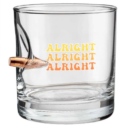 Alright Alright Alright Cool Bullet Whiskey Glasses