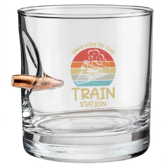 Take Him To The Train Station Funny Bullet Whiskey Glasses