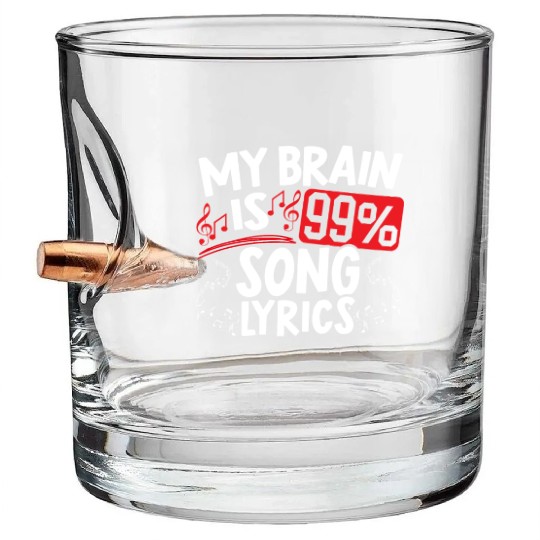 My Brain Is 99% Song Lyrics Musican Song Writer Bullet Whiskey Glasses