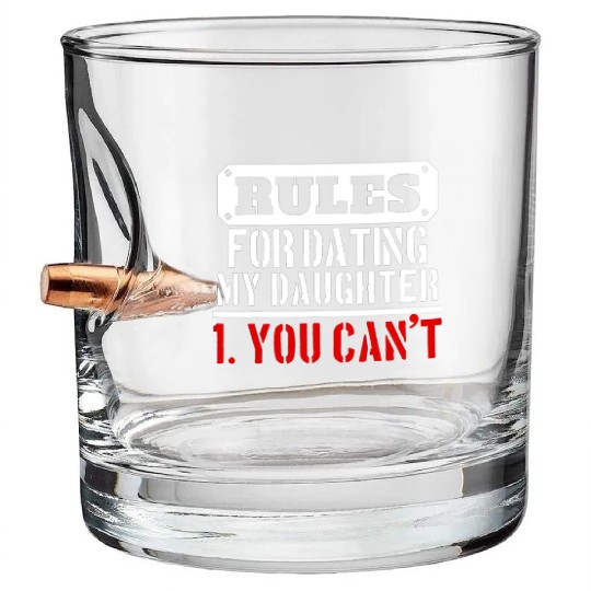 Rules For Dating My Daughter You Can T Dad Gift Bullet Whiskey Glasses