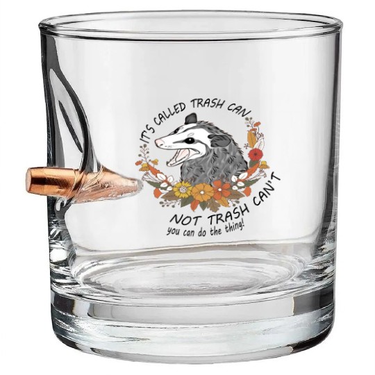 Its Called Trash Can Not Trash Cant Opossum Lovers Bullet Whiskey Glasses