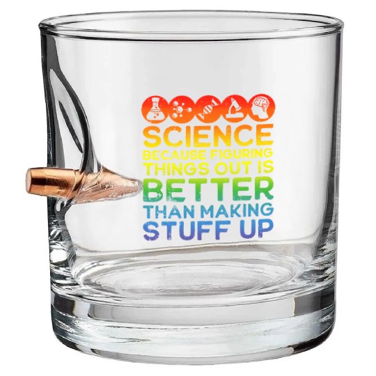 Science Science Bullet Whiskey Glasses Science Is Real Science