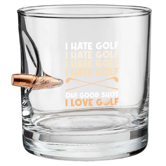 Funny golf saying I hate golf I love golf Bullet Whiskey Glasses