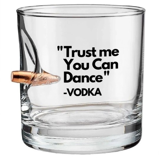 Trust Me Dance Vodka Bullet Whiskey Glasses