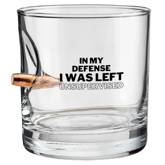 In My Defense Unsupervised Bullet Whiskey Glasses