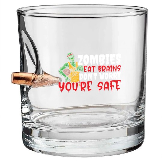 Zombie Eat Brains Don't Worry You're Safe Bullet Whiskey Glasses