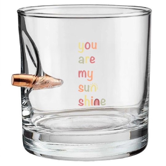 You Are My Sunshine Bullet Whiskey Glasses