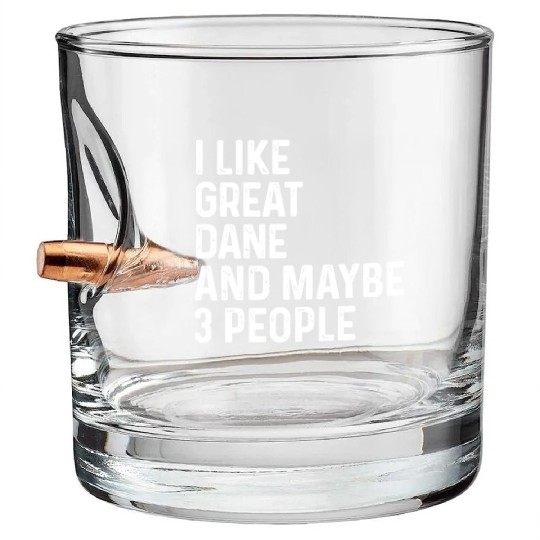 I Like Great Dane And Maybe 3 People Dog Lover Bullet Whiskey Glasses