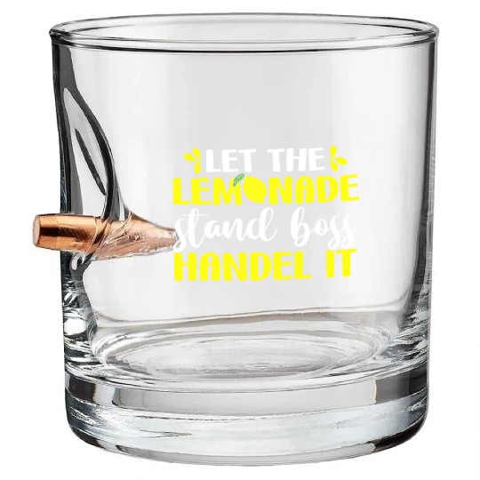 Funny Let The Lemonade Stand Boss Handle It Sell Bullet Whiskey Glasses