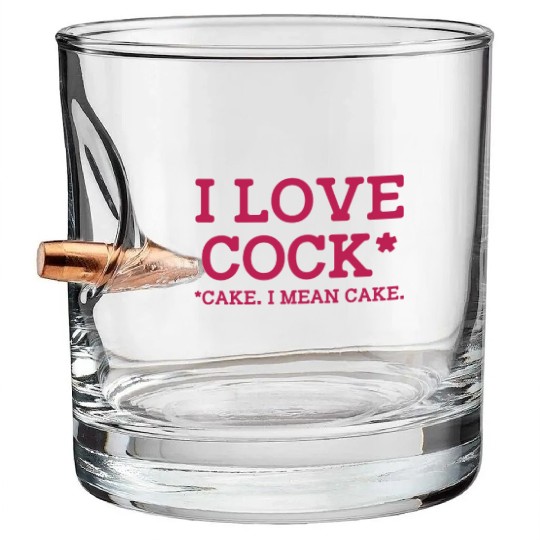I Love Cock Cake I Mean Cake Funny Sarcasm Bullet Whiskey Glasses