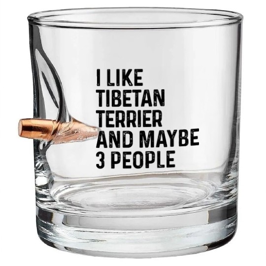 I Like Tibetan Terrier And Maybe 3 People Dog Bullet Whiskey Glasses
