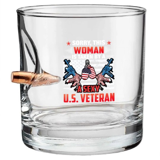 Sorry this woman is taken by a sexy us veteran Bullet Whiskey Glasses