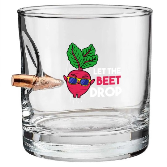 Let The Beet Drop For Vegetable Lover Bullet Whiskey Glasses