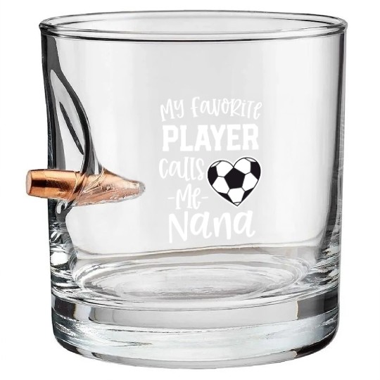 My Favorite Player Calls Me Nana Soccer Grandma Bullet Whiskey Glasses