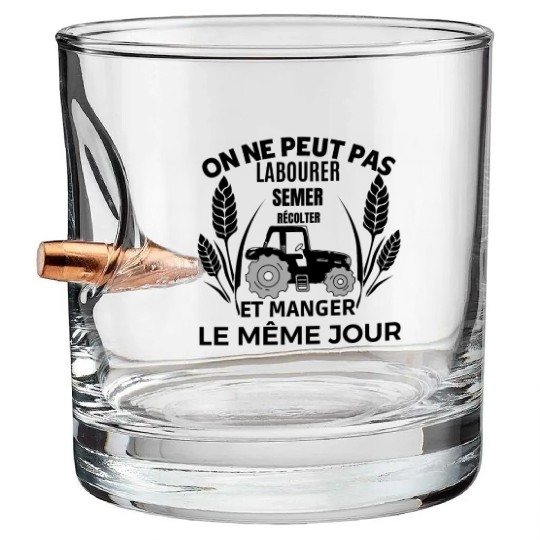 ON NE PEUT PAS LABOURER SEMER RECOLTER ET MANGER Bullet Whiskey Glasses