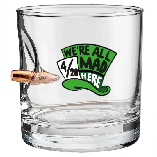 We Are all Mad 420 Here mad hatter Bullet Whiskey Glasses